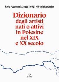 Produktbild: Dizionario degli artisti nati o attivi in Polesine nel XIX e XX secolo