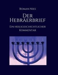 Produktbild: Der Hebr&auml;erbrief - Ein heilsgeschichtlicher Kommentar