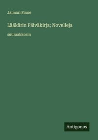 Produktbild: L&auml;&auml;k&auml;rin P&auml;iv&auml;kirja; Novelleja