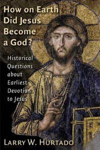 Produktbild: How on Earth Did Jesus Become a God?