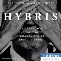 Produktbild: Hybris: Verfall, Vertuschung und Joe Bidens verh&auml;ngnisvolle Entscheidung
