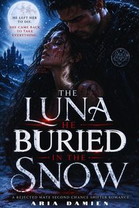 Produktbild: The Luna He Buried in the Snow: A Rejected Mate Second Chance Shifter Romance
