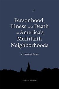 Produktbild: Personhood, Illness, and Death in America's Multifaith Neighborhoods