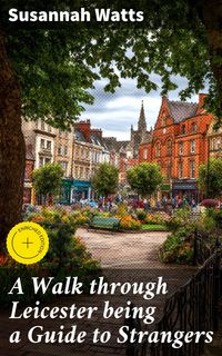 Produktbild: A Walk through Leicester being a Guide to Strangers