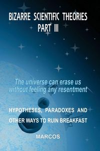 Produktbild: BIZARRE SCIENTIFIC THEORIES - PART III