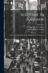 Produktbild: Seedtime in Kashmir: A Memoir of W.J. Elmslie by His Widow and W. B. Thomson