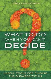 Produktbild: What to Do When You Can't Decide: Useful Tools for Finding the Answers Within