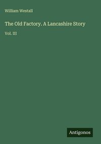 Produktbild: The Old Factory. A Lancashire Story