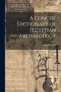 Produktbild: A Concise Dictionary of Egyptian Archaeology
