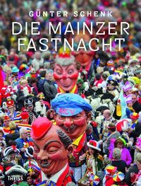 Bild vom Artikel Die Mainzer Fastnacht vom Autor Günter Schenk