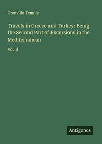 Produktbild: Travels in Greece and Turkey: Being the Second Part of Excursions in the Mediterranean