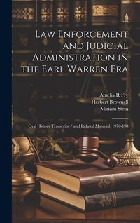 Produktbild: Law Enforcement and Judicial Administration in the Earl Warren Era: Oral History Transcript / and Related Material, 1970-198