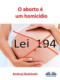 Produktbild: O Aborto &Eacute; Um Homic&iacute;dio