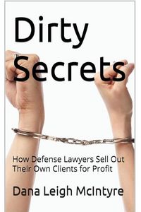 Produktbild: Dirty Secrets - How Defense Lawyers Sell Out Their Own Clients For Profit