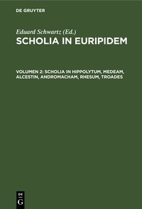 Produktbild: Scholia in Hippolytum, Medeam, Alcestin, Andromacham, Rhesum, Troades