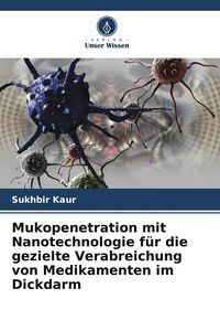 Produktbild: Mukopenetration mit Nanotechnologie f&uuml;r die gezielte Verabreichung von Medikamenten im Dickdarm