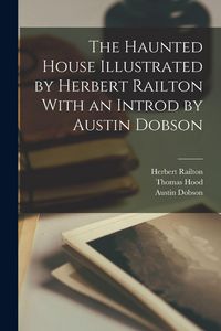 Produktbild: The Haunted House Illustrated by Herbert Railton With an Introd by Austin Dobson