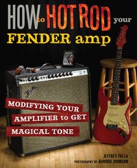 Produktbild: How to Hot Rod Your Fender Amp