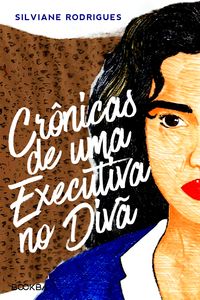 Produktbild: Cr&ocirc;nicas de uma Executiva no Div&atilde;
