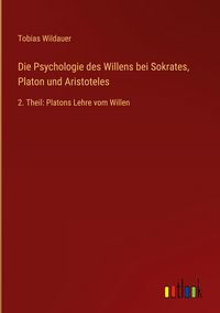 Produktbild: Die Psychologie des Willens bei Sokrates, Platon und Aristoteles