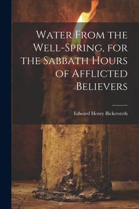 Produktbild: Water From the Well-Spring, for the Sabbath Hours of Afflicted Believers