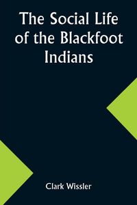 Produktbild: The Social Life of the Blackfoot Indians