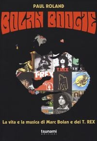 Produktbild: Bolan Boogie. La vita e la musica di Marc Bolan e dei T. Rex