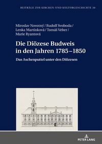 Produktbild: Die Di&ouml;zese Budweis in den Jahren 1785&ndash;1850