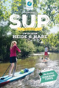 Bild vom Artikel SUP-Guide zwischen Harz & Heide vom Autor Sabine Kohl