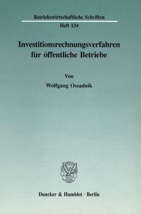 Investitionsrechnungsverfahren für öffentliche Betriebe. Wolfgang Ossadnik