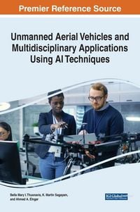 Produktbild: Unmanned Aerial Vehicles and Multidisciplinary Applications Using AI Techniques