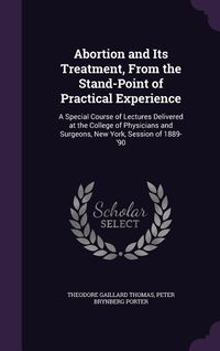 Produktbild: Abortion and Its Treatment, from the Stand-Point of Practical Experience: A Special Course of Lectures Delivered at the College of Physicians and Surg