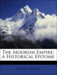Produktbild: Meakin, B: Moorish Empire: A Historical Epitome