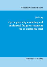 Produktbild: Cyclic plasticity modeling and multiaxial fatigue assessment for an austenitic steel