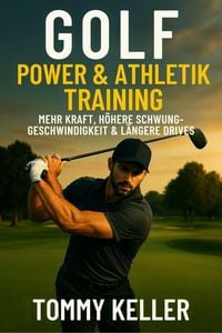 Produktbild: Golf Power & Athletiktraining  Mehr Kraft, h&ouml;here Schwunggeschwindigkeit & l&auml;ngere Drives