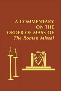 Produktbild: A Commentary on the Order of Mass of the Roman Missal: A New English Translation