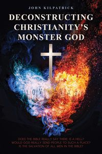 Produktbild: Deconstructing Christianity's Monster God