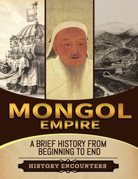 Produktbild: Mongol Empire: A Brief History from Beginning to the End