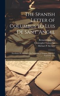 Produktbild: The Spanish Letter of Columbus to Luis De Sant' Angel: Escribano De Racion of the Kingdom of Aragon, Dated 15 February 1493
