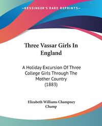 Produktbild: Three Vassar Girls In England