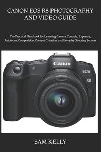 Produktbild: Canon Eos R8 Photography and Video Guide