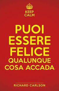 Produktbild: Keep calm. Puoi essere felice qualunque cosa accada