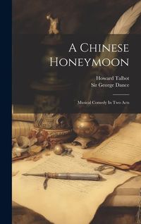 Produktbild: A Chinese Honeymoon: Musical Comedy In Two Acts