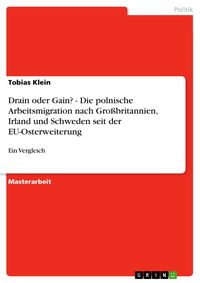 Produktbild: Drain oder Gain? - Die polnische Arbeitsmigration nach Gro&szlig;britannien, Irland und Schweden seit der EU-Osterweiterung