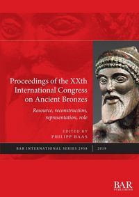 Produktbild: Proceedings of the XXth International Congress on Ancient Bronzes