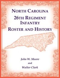 Produktbild: North Carolina 26th Regiment Infantry Roster and History