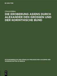 Produktbild: Die Eroberung Asiens durch Alexander den Grossen und der korinthische Bund