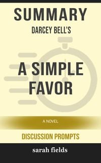 Produktbild: Summary: Darcey Bell's A Simple Favor