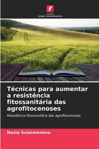 Produktbild: T&eacute;cnicas para aumentar a resist&ecirc;ncia fitossanit&aacute;ria das agrofitocenoses