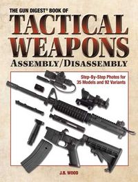 Produktbild: The Gun Digest Book of Tactical Weapons Assembly/Disassembly